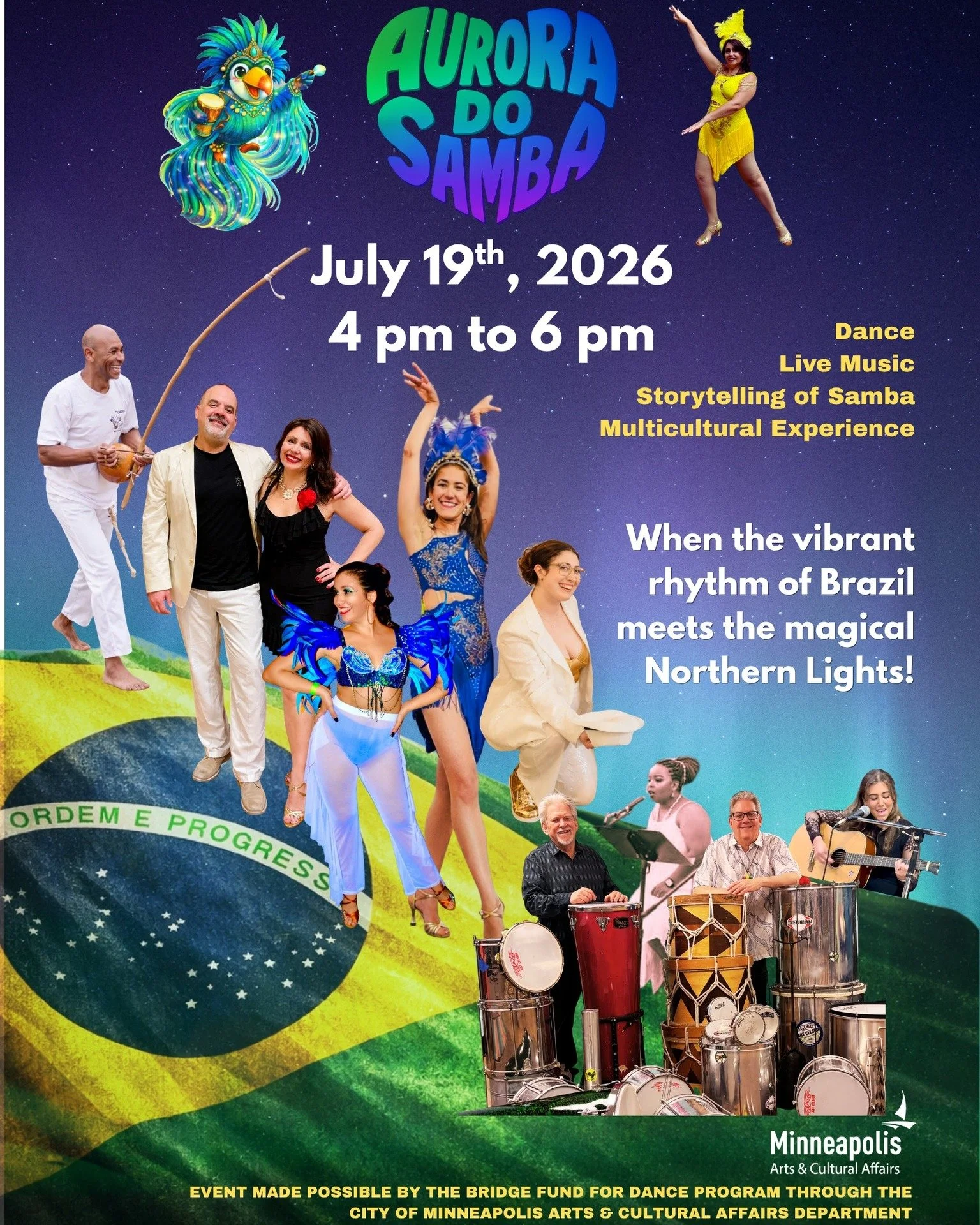 Latin Dance MN presents
Aurora do Samba
Sunday, July 19, 2026 / Doors: 3:00 PM / Show: 4:00 PM
All Ages
Standing

From the African drums to the dazzling colors of the Aurora Borealis, Aurora do Samba takes the audience on a vibrant journey through th