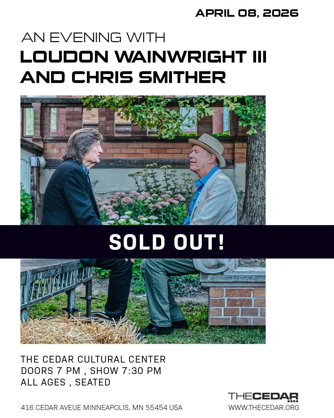 ❗SOLD OUT❗
An Evening with CHRIS SMITHER and LOUDON WAINWRIGHT III
Wednesday, April 8, 2026 / Doors: 6:30 PM / Show: 7:30 PM
All Ages / Seated

Two songwriting legends return to The Cedar stage. Two careers that span 50+ years performing together for