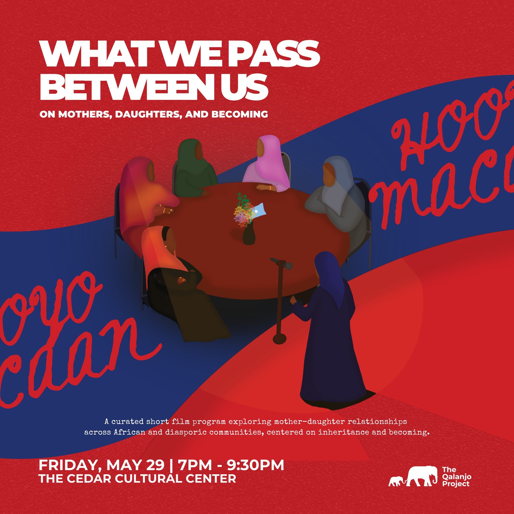 The Qalanjo Project presents What We Pass Between Us
Friday, May 29, 2026 / Doors: 6:00 PM / Show: 7:00 PM
All Ages
Seated

The Qalanjo Project Presents What We Pass Between Us: On Mothers, Daughters, and Becoming is a curated evening of short films 