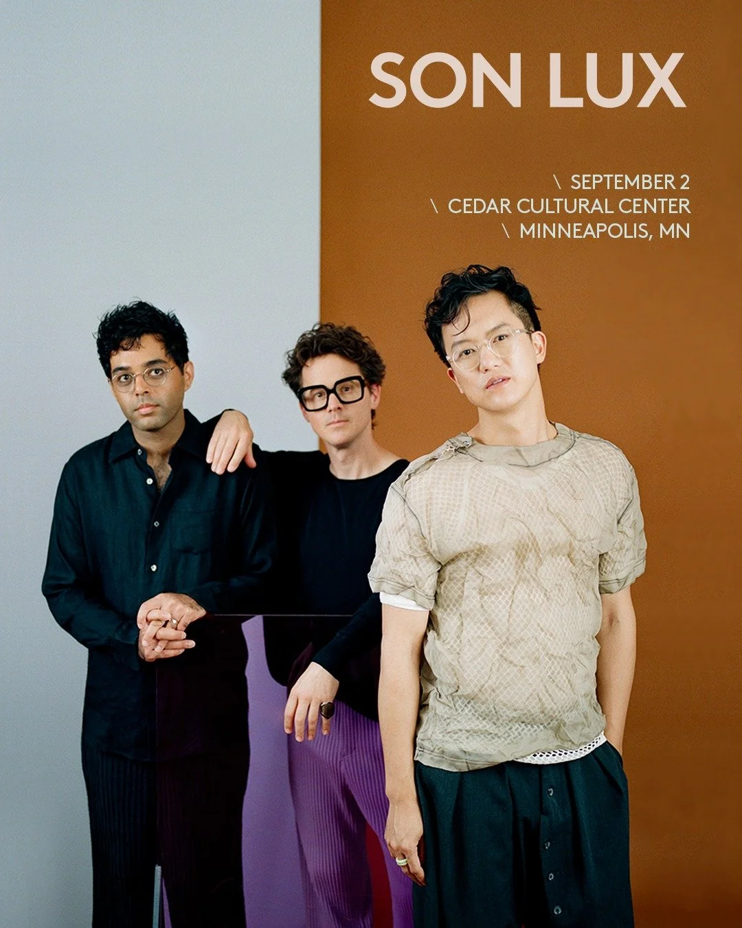 The Cedar presents
SON LUX
Wednesday, September 2, 2026
Doors: 7:00 PM / Show: 7:30 PM
All Ages
Standing

Son Lux strives to question assumptions about how music is made and construct their own from a molecular level, cultivating a musical language r