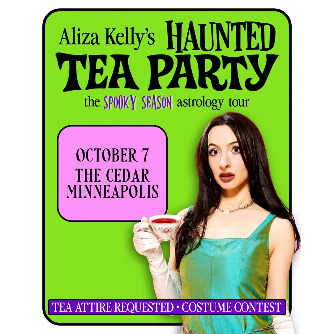 First Avenue presents ALIZA KELLY’S HAUNTED TEA PARTY: The Spooky Season Astrology Tour