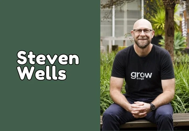 Episode 47: Steven Wells // Therapeutic Gardening, Downsizing, Churchill Fellowship, Gardener Folk