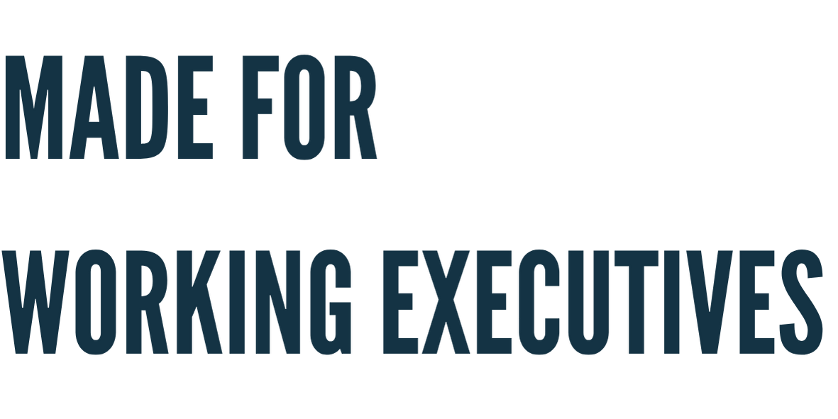 Text graphic with the phrase "Made for Working Executives" in large bold letters