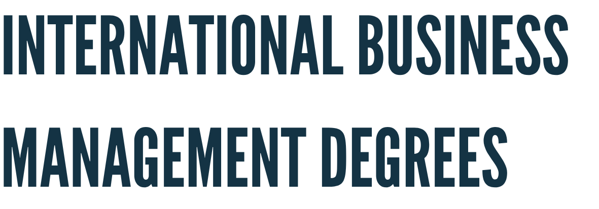 Text graphic displaying the words 'International Business Management Degrees' in large, dark blue font on a black background.