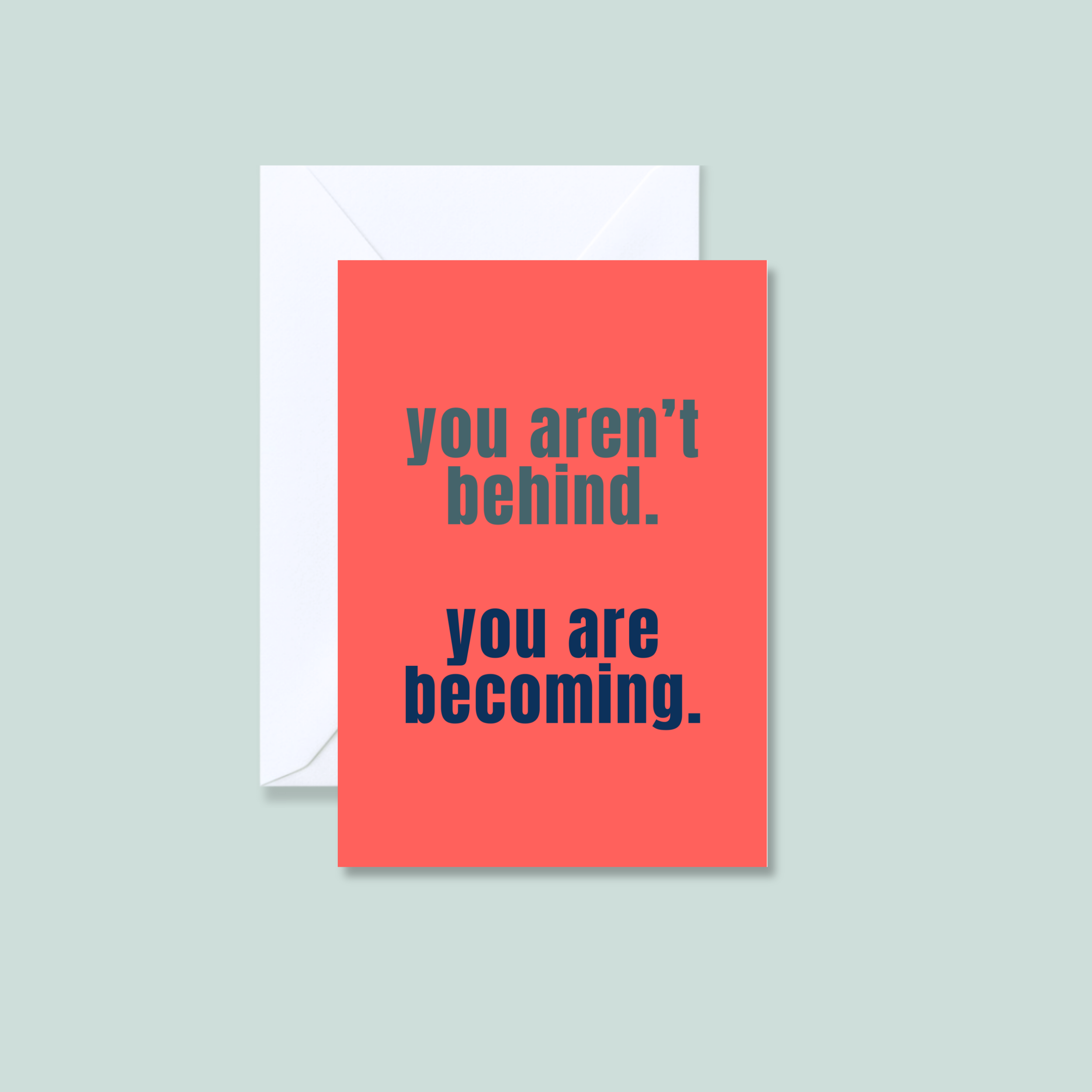 You aren’t behind. You are becoming.