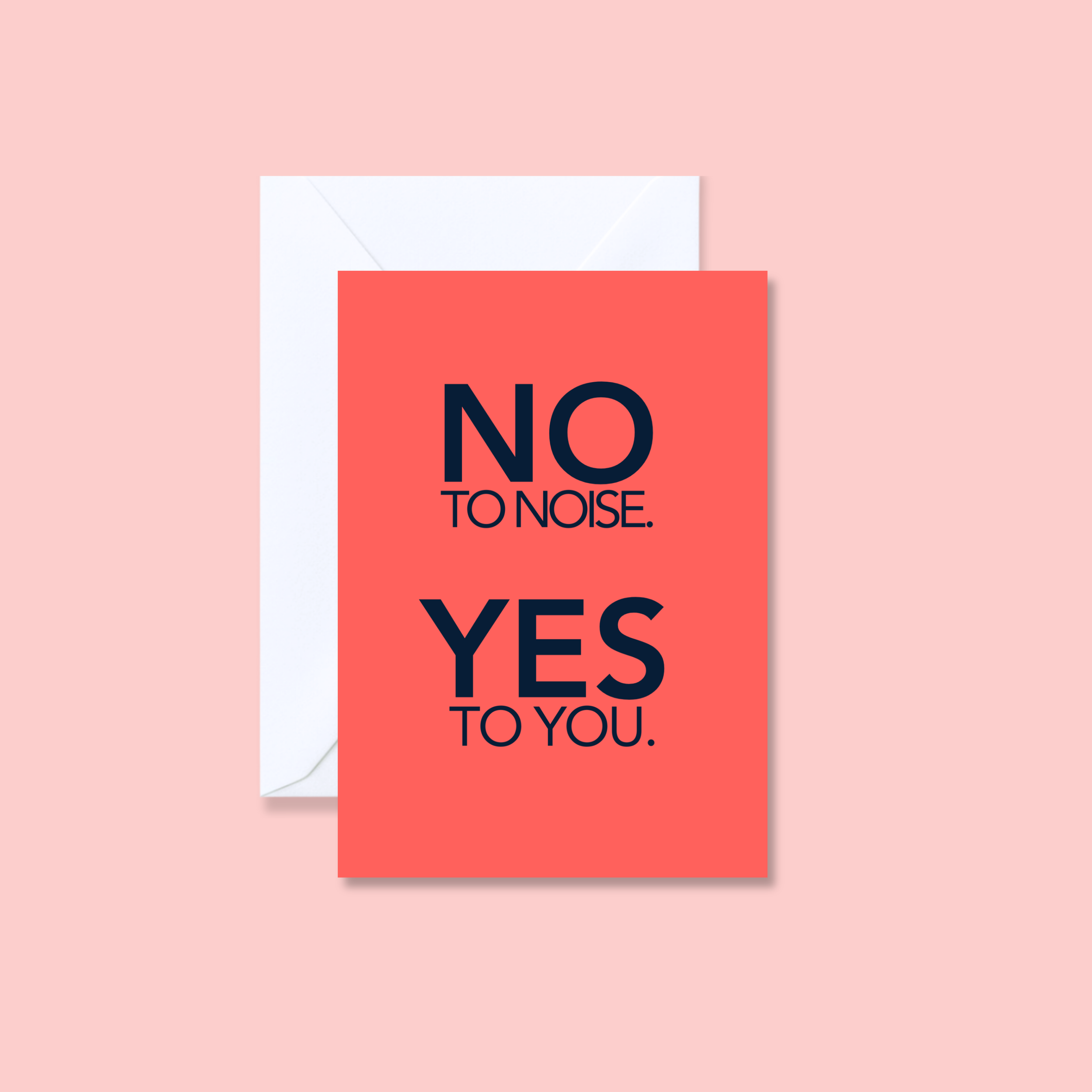 NO to noise. YES to you.