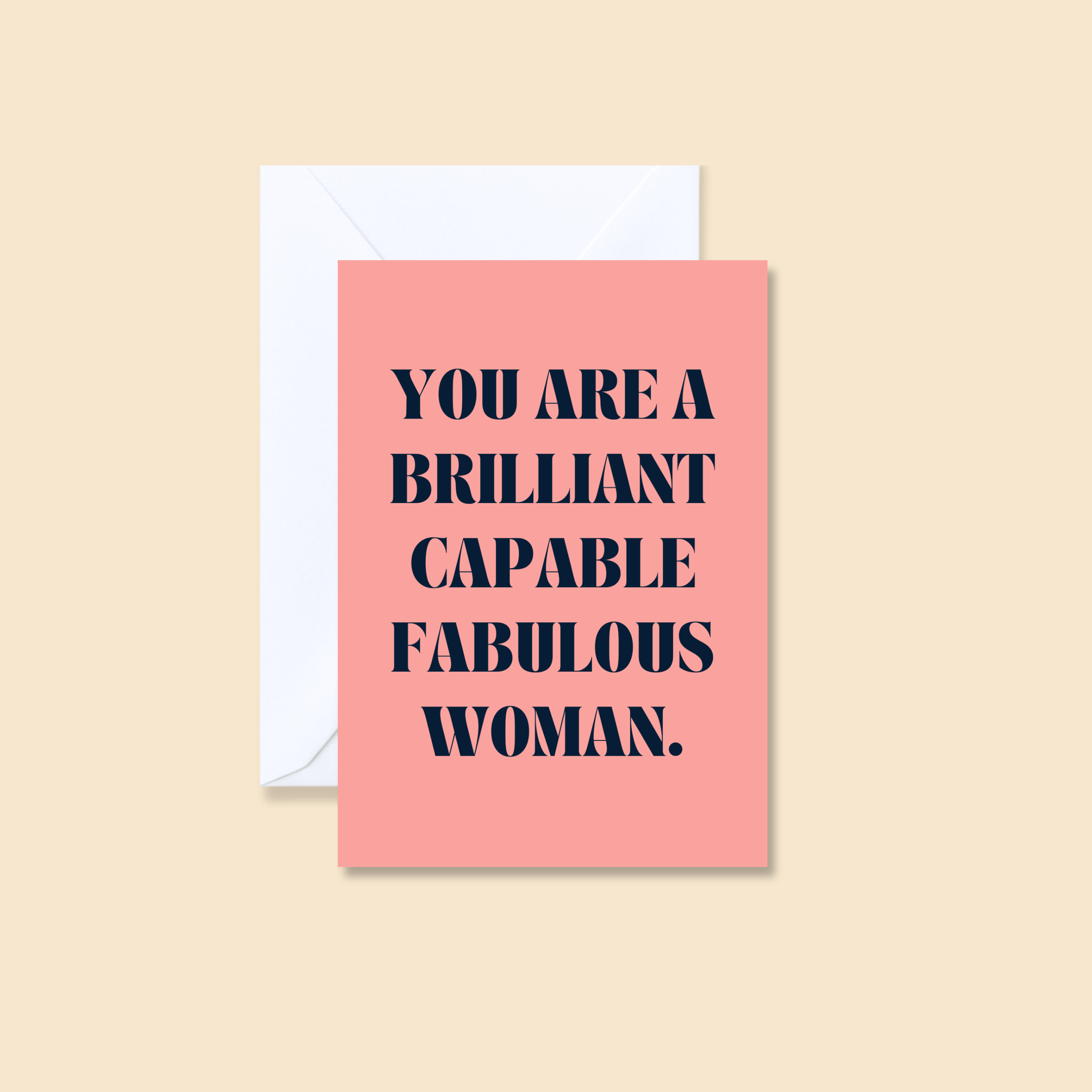 You are a brilliant, capable, fabulous woman.