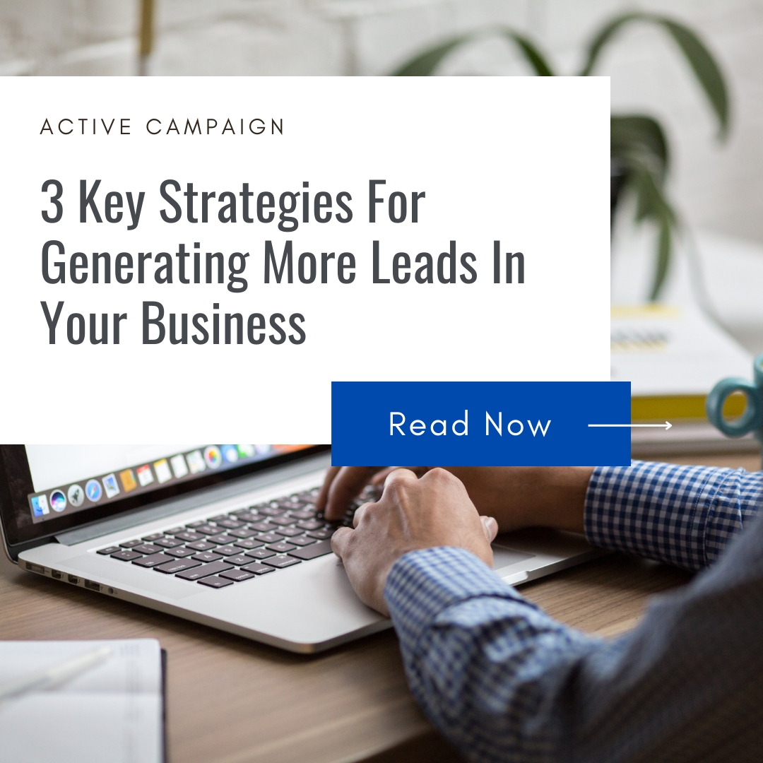 3 Key Strategies for Generating More Leads in Your Business
