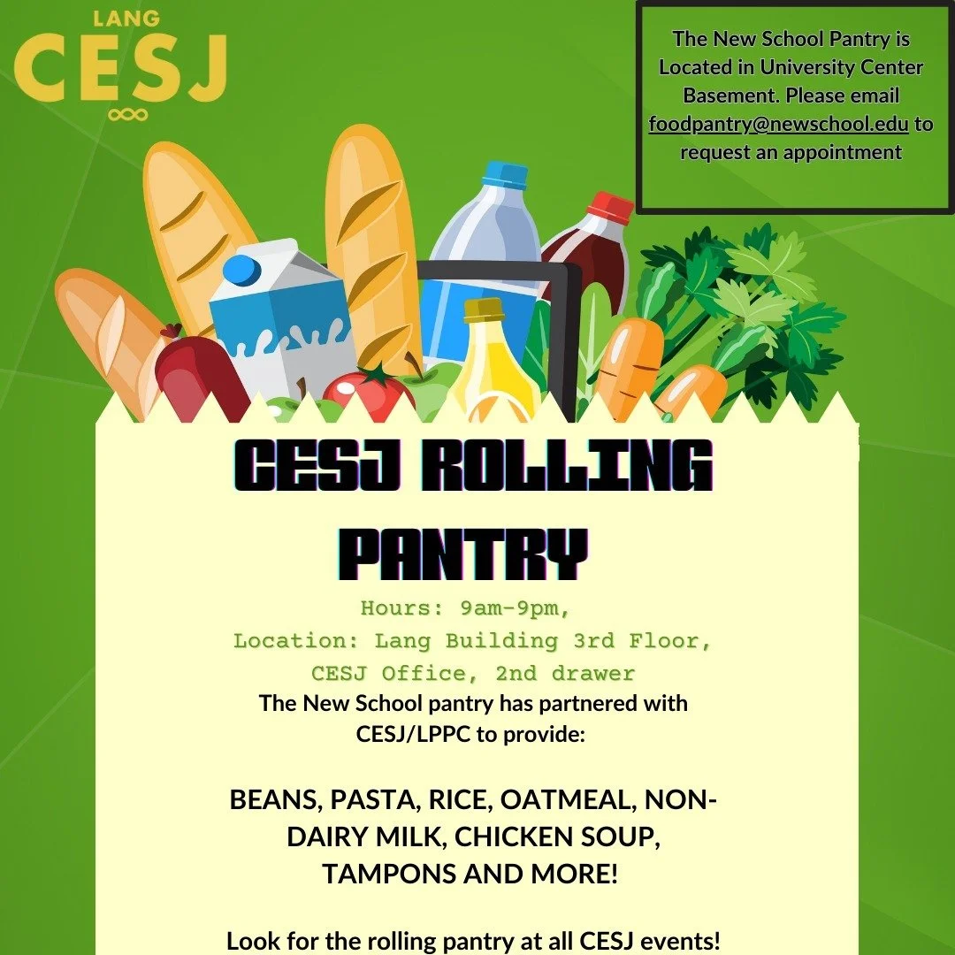 CESJ ROLLING PANTRY is now available at our events and on the 3rd floor of the Lang building (65 W 11th) every day from 9am-9pm. CESJ/LPPC has partnered with The New School pantry to provide essentials like beans, pasta, rice, oatmeal, non-dairy milk