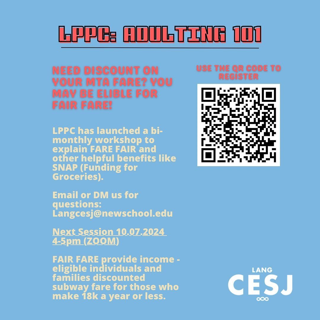 TODAY at 4pm! join LPPC on Zoom to find out if you're eligible for discounted MTA fares or SNAP benefits, and get help applying. Use the QR code to register or go to https://NewSchool.zoom.us/meeting/register/tJUvcu6spjMoEtXYHWnPFm6YHtcrrO1iKX3g