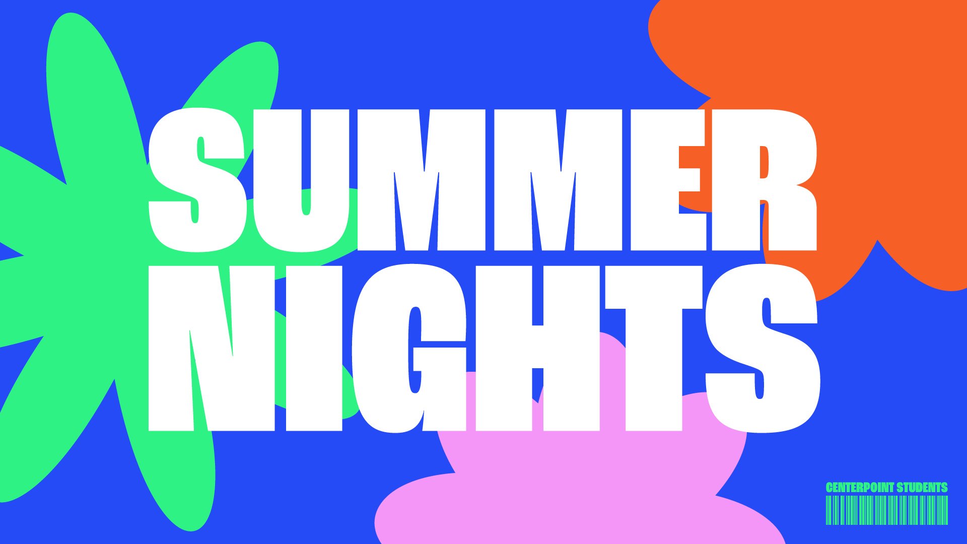 CENTERPOINT STUDENTS: SUMMER NIGHTS