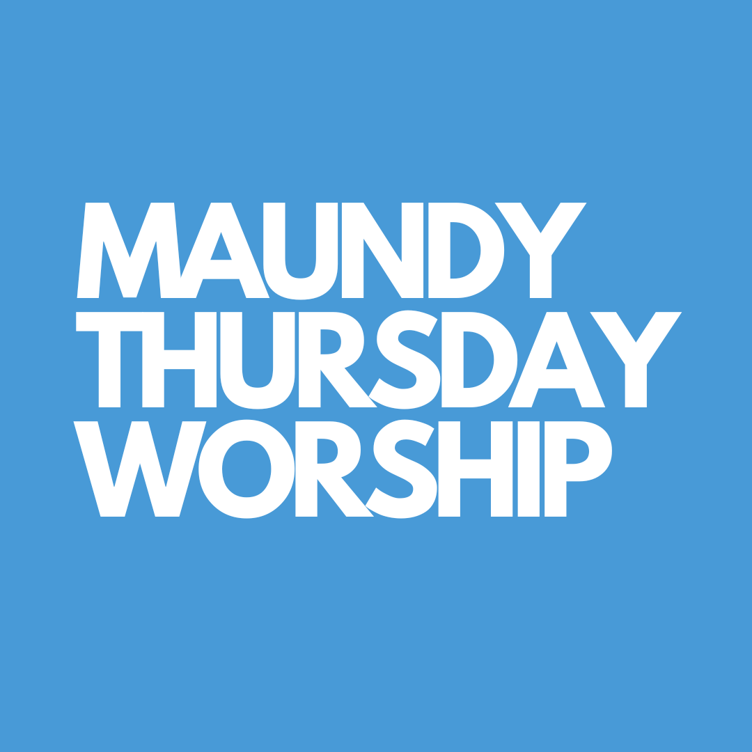 Maundy Thursday Worship