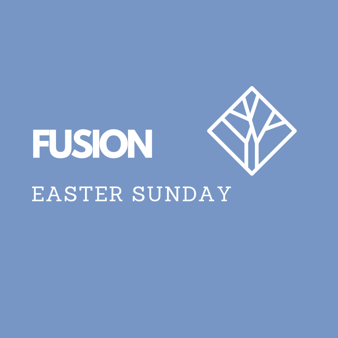 Fusion EASTER Sunday Worship