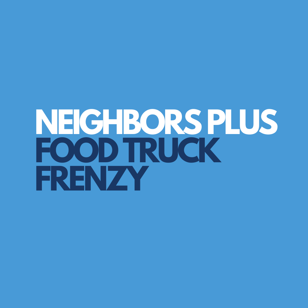 Neighbors Plus Food Truck Frenzy