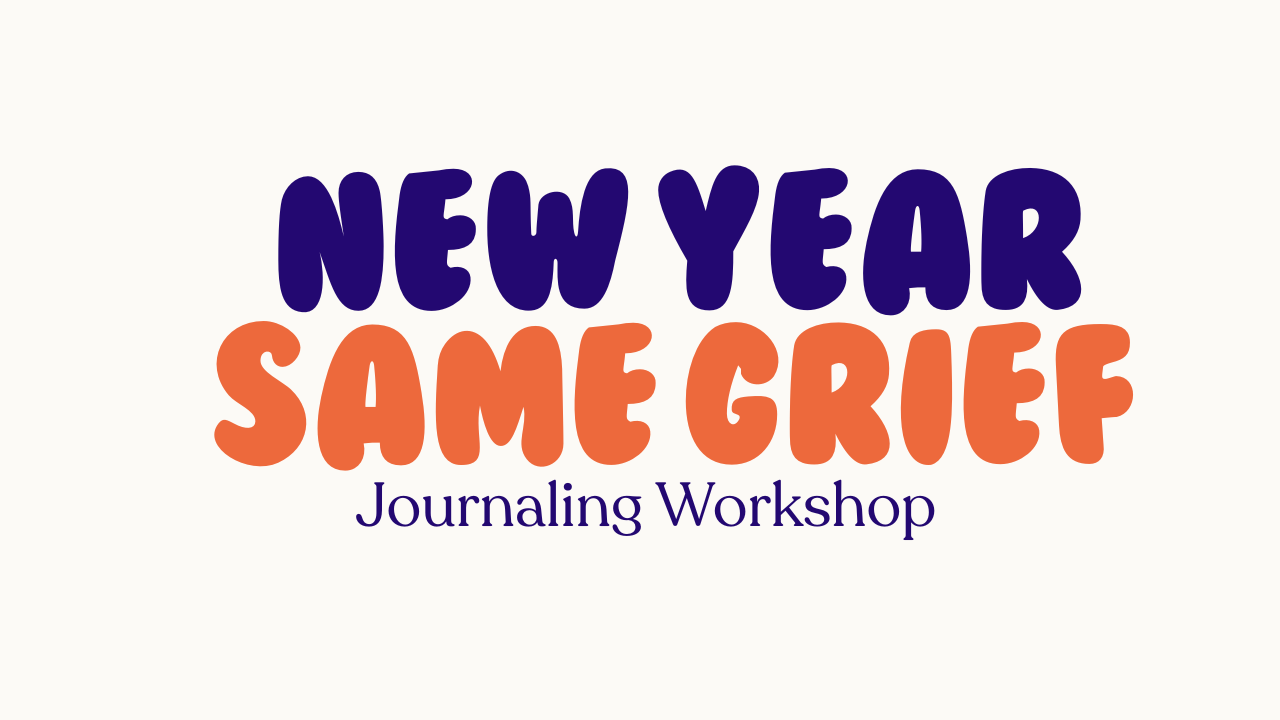 new year, same grief-journaling workshop 
