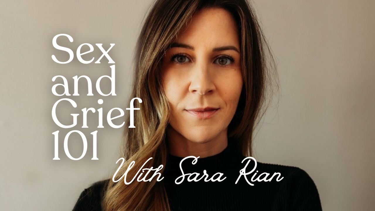 sex and grief 101 with sara rian 