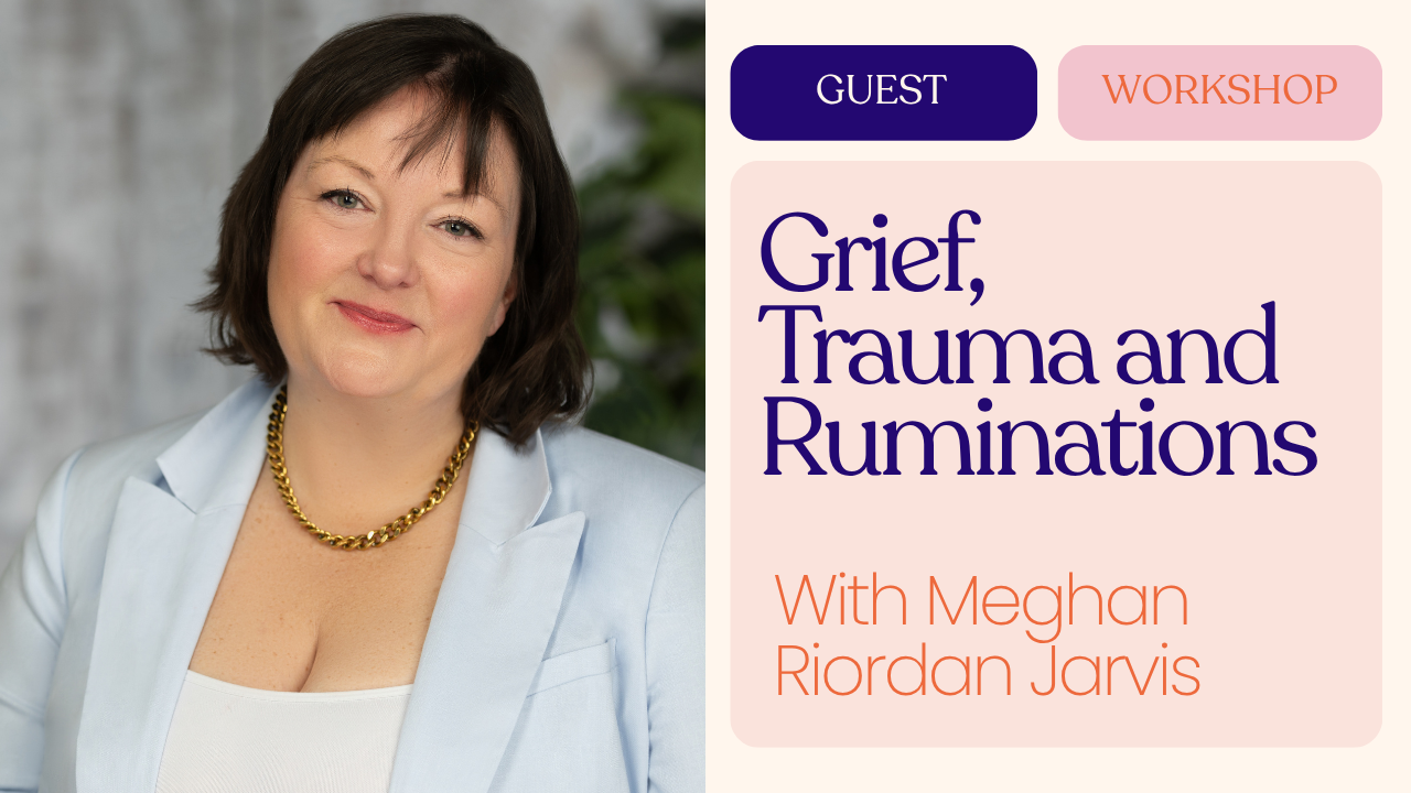 Grief, Trauma and Ruminations with Meghan Riordan Jarvis 