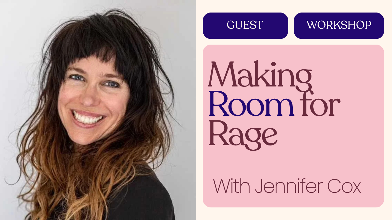 Making Room for Rage With Jennifer Cox