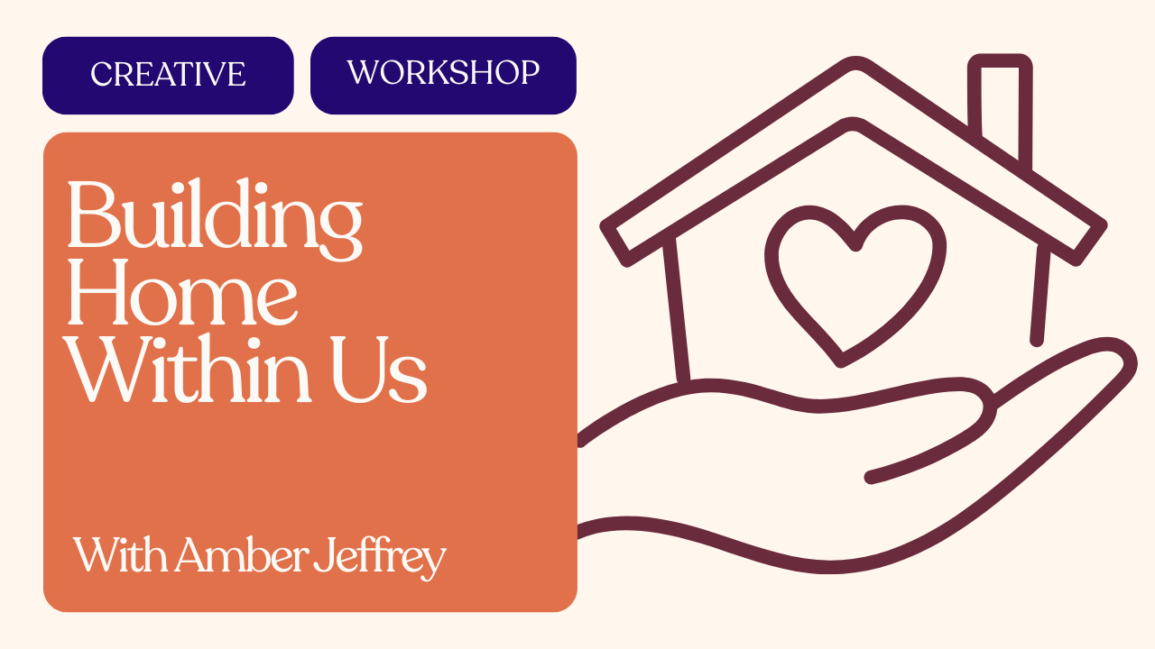 Creative Workshop: Building Home Within Us