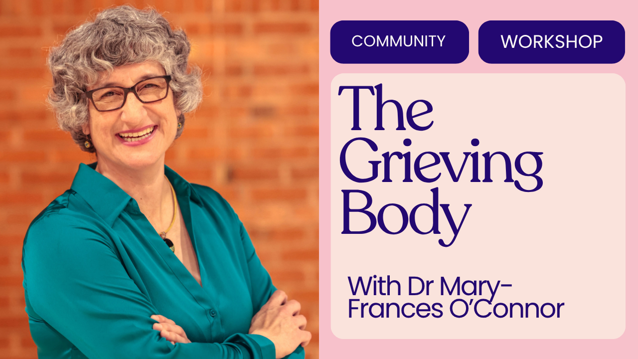 The Grieving Body With Dr Mary-Frances O’Connor
