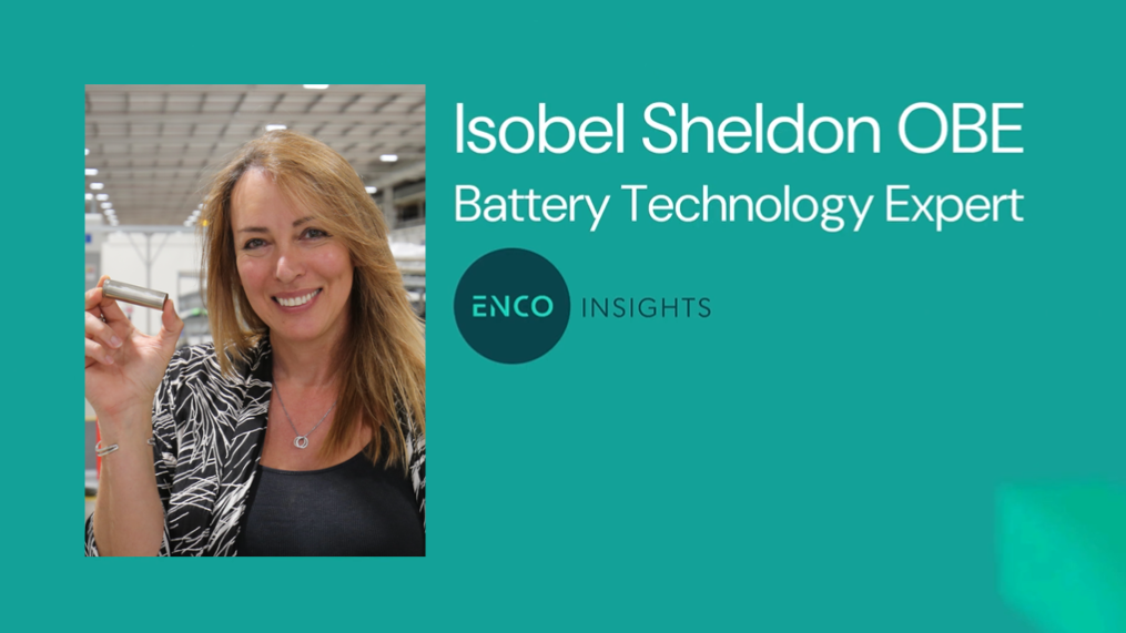 Enco Expert: Isobel Sheldon OBE, Battery Technology Leader