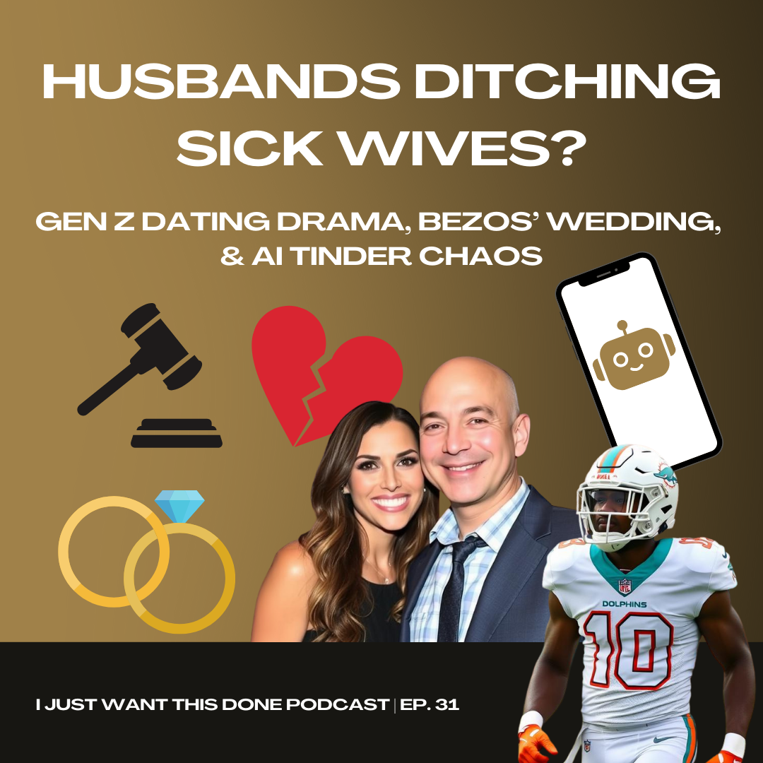 ep. 31: Husbands Ditching Sick Wives? Gen Z Dating Drama, Bezos' Wedding, &amp; AI Tinder Chaos