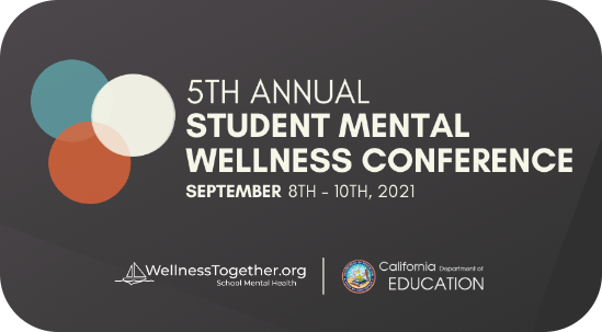 Graphic for the 5th Annual Student Mental Wellness Conference, held September 8-10, 2021, with logos for Wellness Together and California Department of Education.