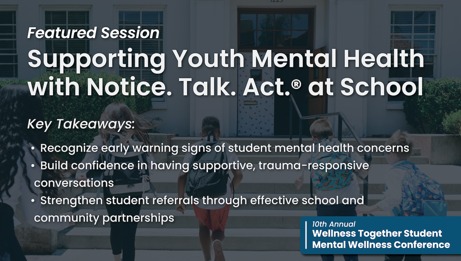Supporting Youth Mental Health with Notice. Talk. Act. ® at School