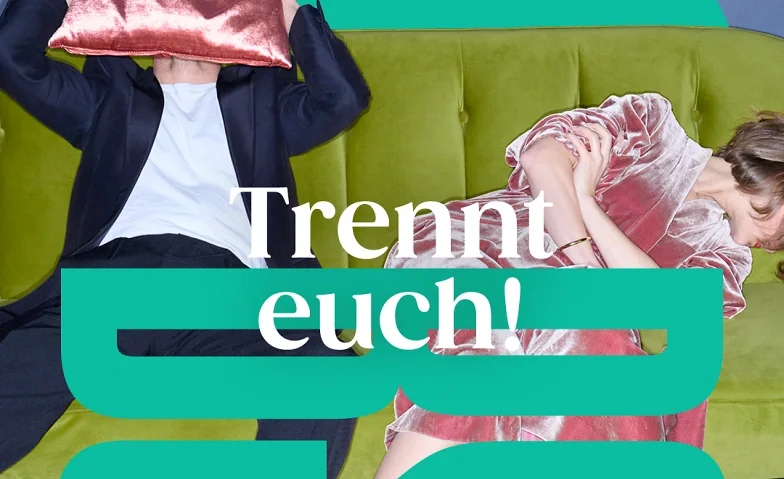 TRENNT EUCH!