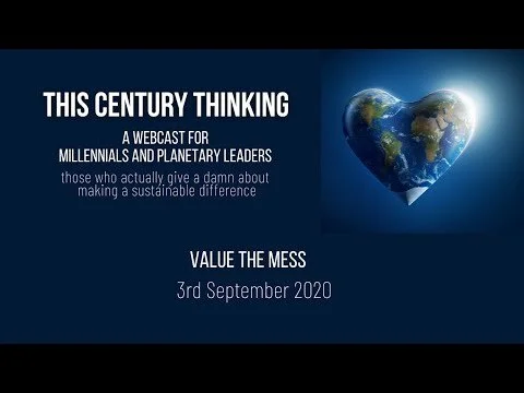 Value the Mess - This Century Thinking Webcast Recording