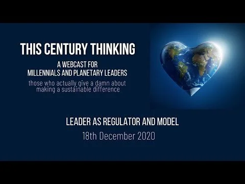 This Century Thinking Webcast 9 - Leader as Regulator and Model