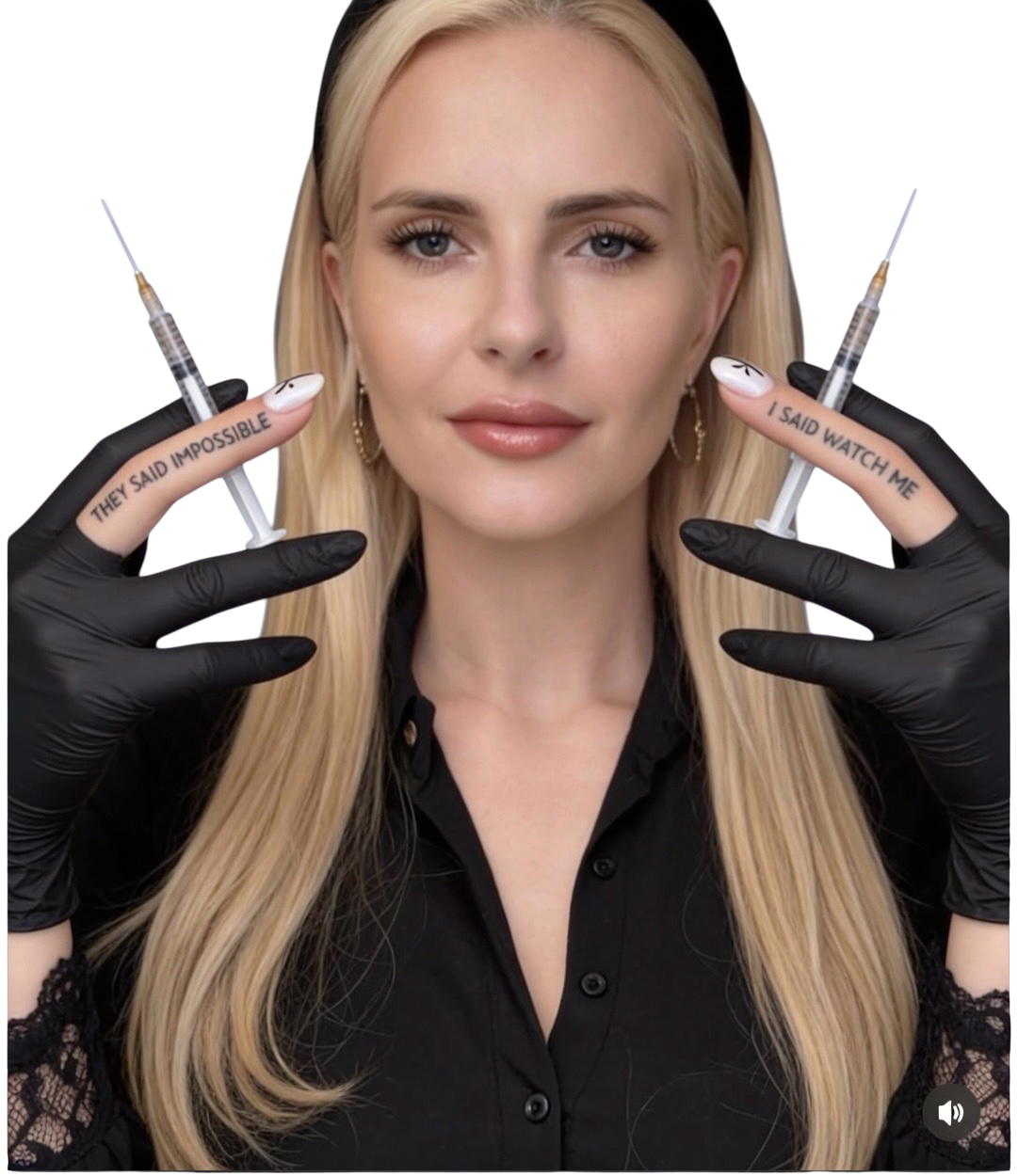 A woman with long blonde hair in black gloves holding two syringes, each with a caption on the fingers: 'THEY SAID IMPOSSIBLE' and 'I SAID WATCH ME'.