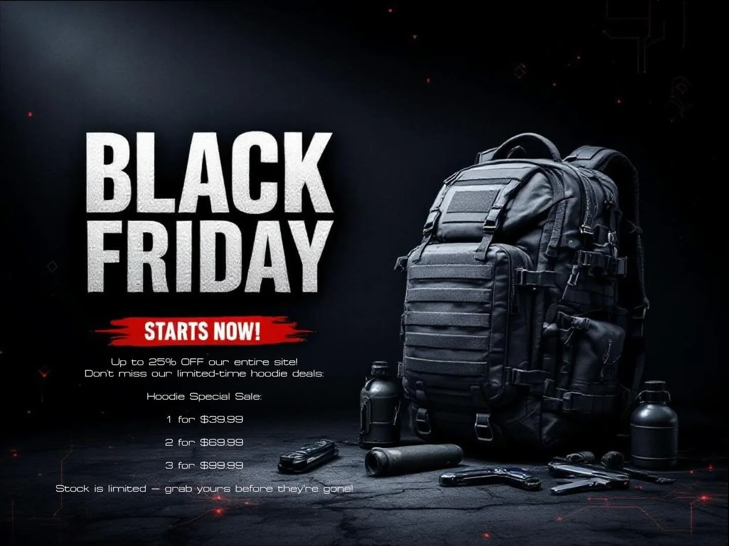 🔥 BLACK FRIDAY STARTS NOW 🔥

Up to 25% OFF our entire site!
Don&rsquo;t miss our limited-time hoodie deals:

🧥 Hoodie Special Sale:
	&bull;	1 for $39.99
	&bull;	2 for $69.99
	&bull;	3 for $99.99

Stock is limited &mdash; grab yours before they&rsq