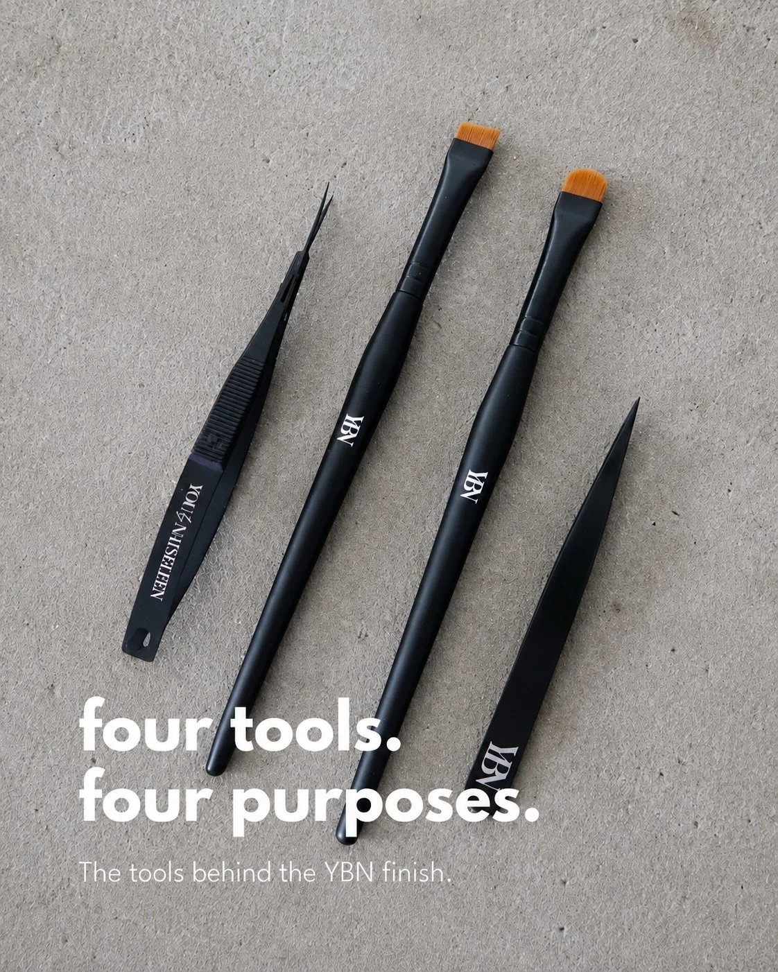 Four tools. Four very different jobs.
Meet the tools behind the YBN finish.

The Nat Signature Brush 
YBN Artist Angled Brush, 
YBN Ultra Point Tweezer 
YBN Sculpt Scissors, each one has been designed to make brow extremely easy to do! 

Available no