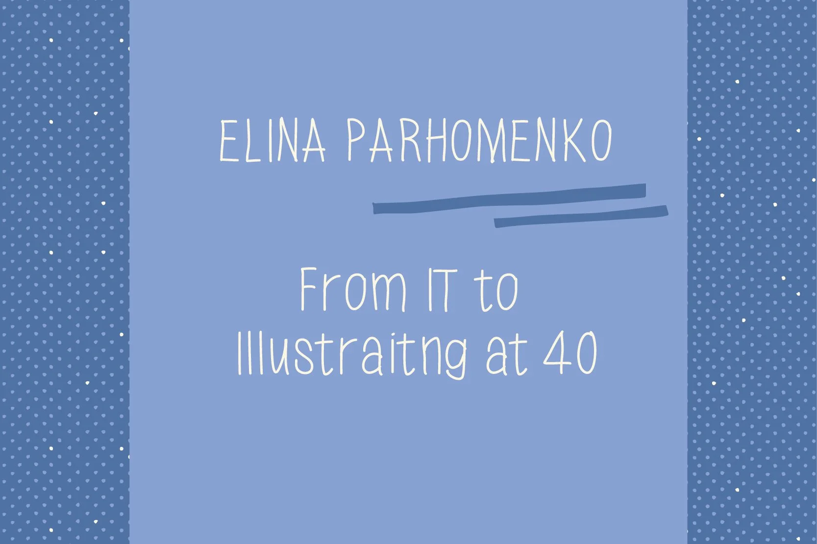 Elina Parhomenko: From IT to Illustrating at 40