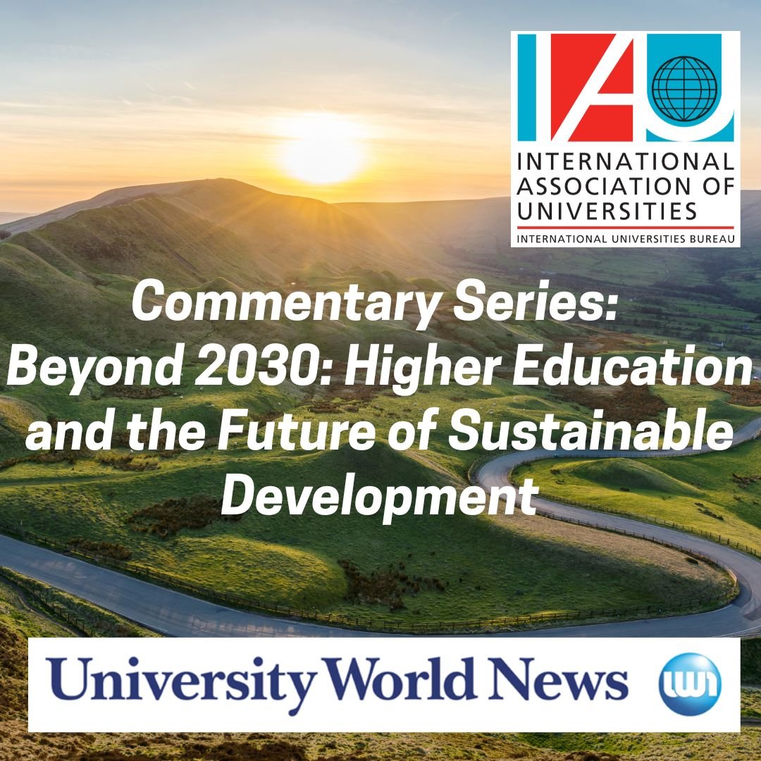 UWN and IAU Launch New Commentary Series: Beyond 2030: Higher Education and the Future of Sustainable Development&nbsp;