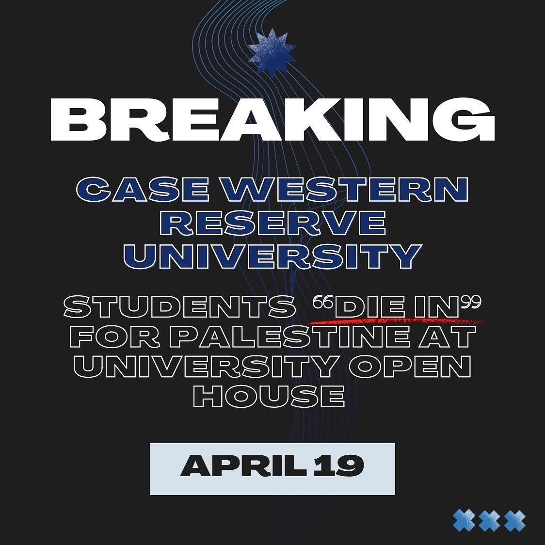 🚨BREAKING! Students at Case Western Reserve University in Cleveland, Ohio are &ldquo;dying in&rdquo; for Palestine.

With 1,000+ students and family members visiting the CWRU campus for its final open house of the admission season, CWRU students are