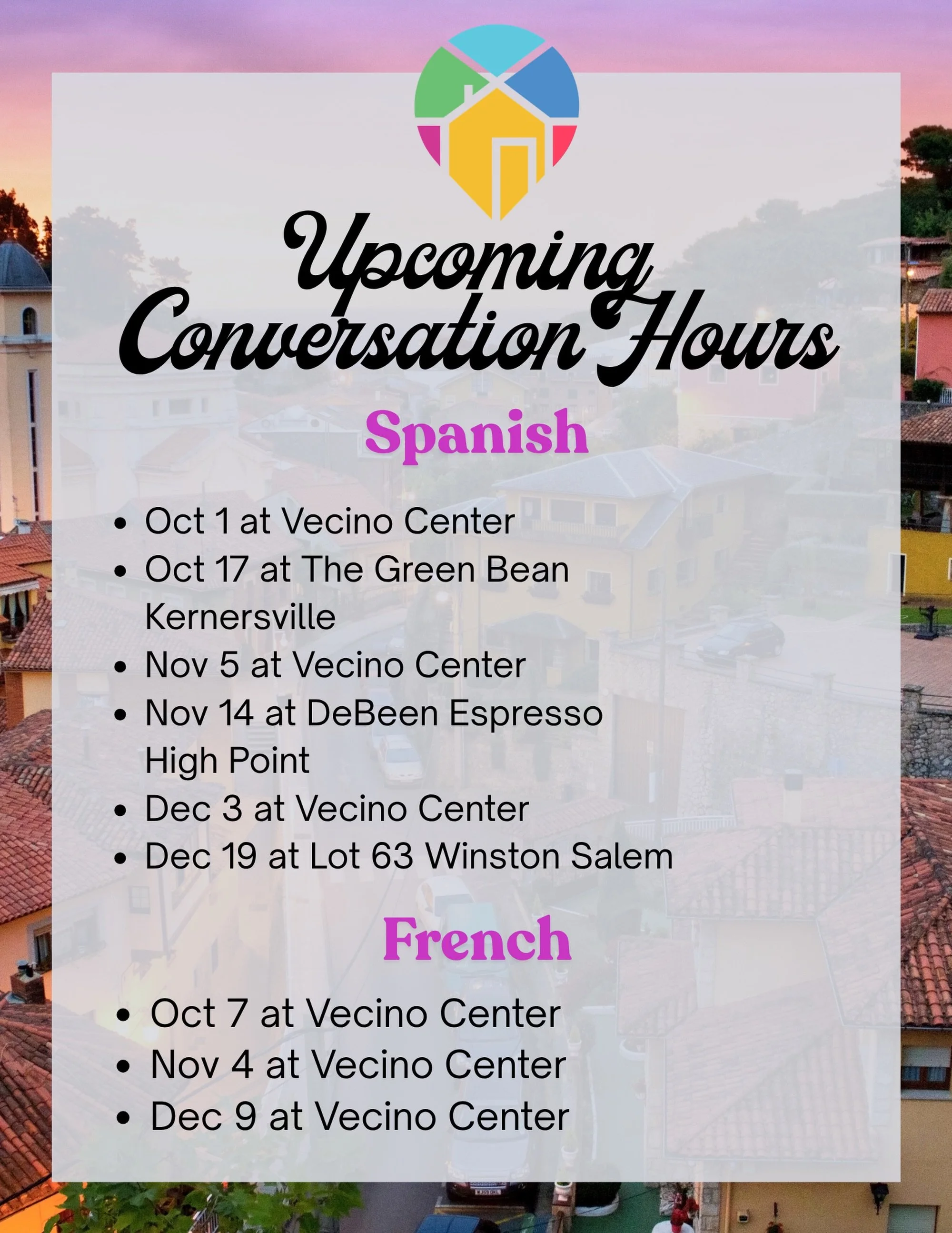 Don&rsquo;t miss our upcoming Spanish and French Conversation hours! This is your opportunity to practice the language in a judgement-free and low stakes setting AND meet super cool people who speak multiple languages. Sign up at vecinocenter.com (li