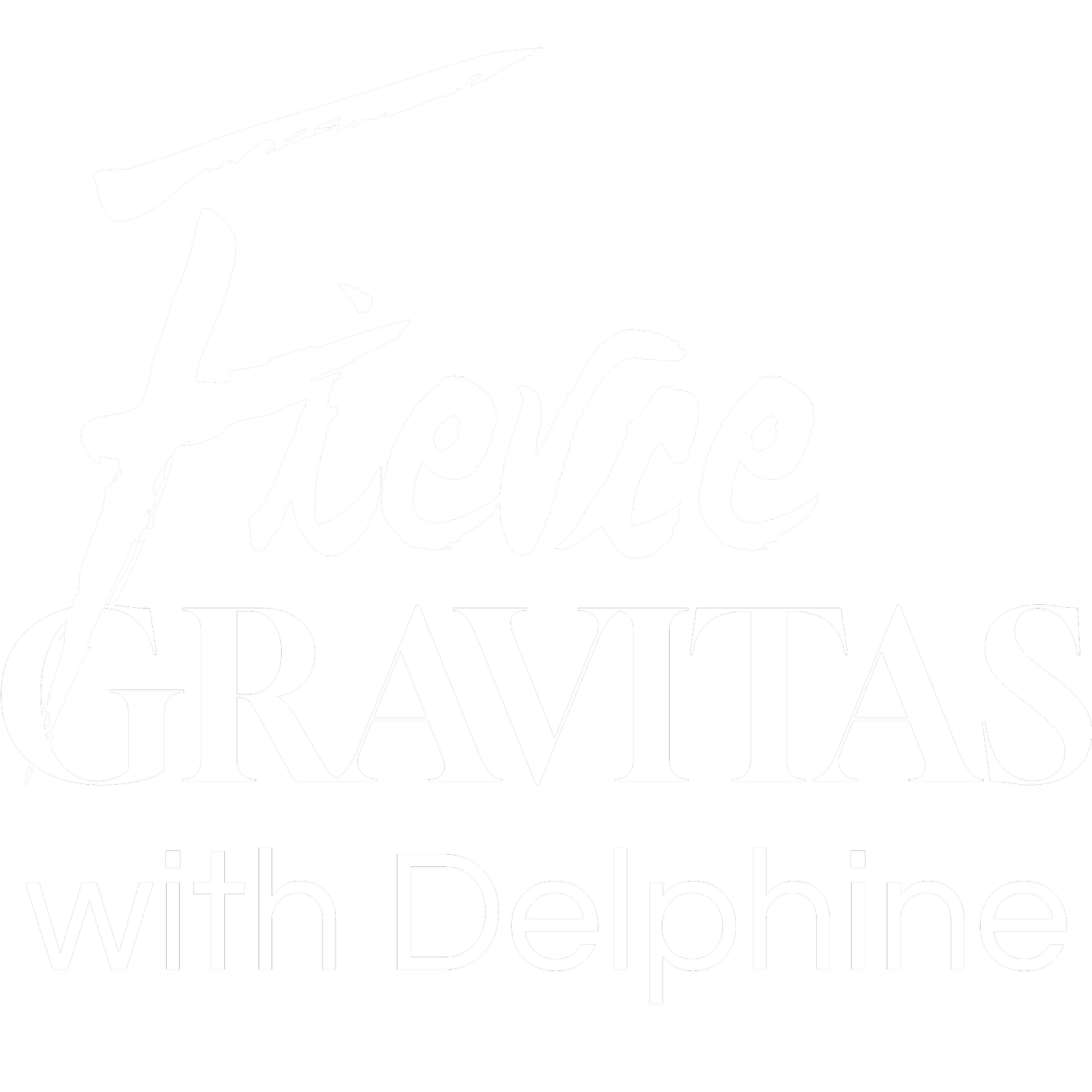 FierceGRAVITAS with Delphine