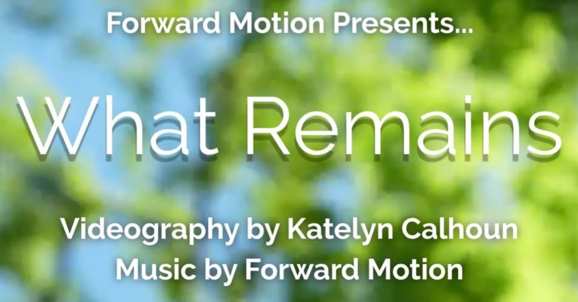 Forward Motion presents What Remains