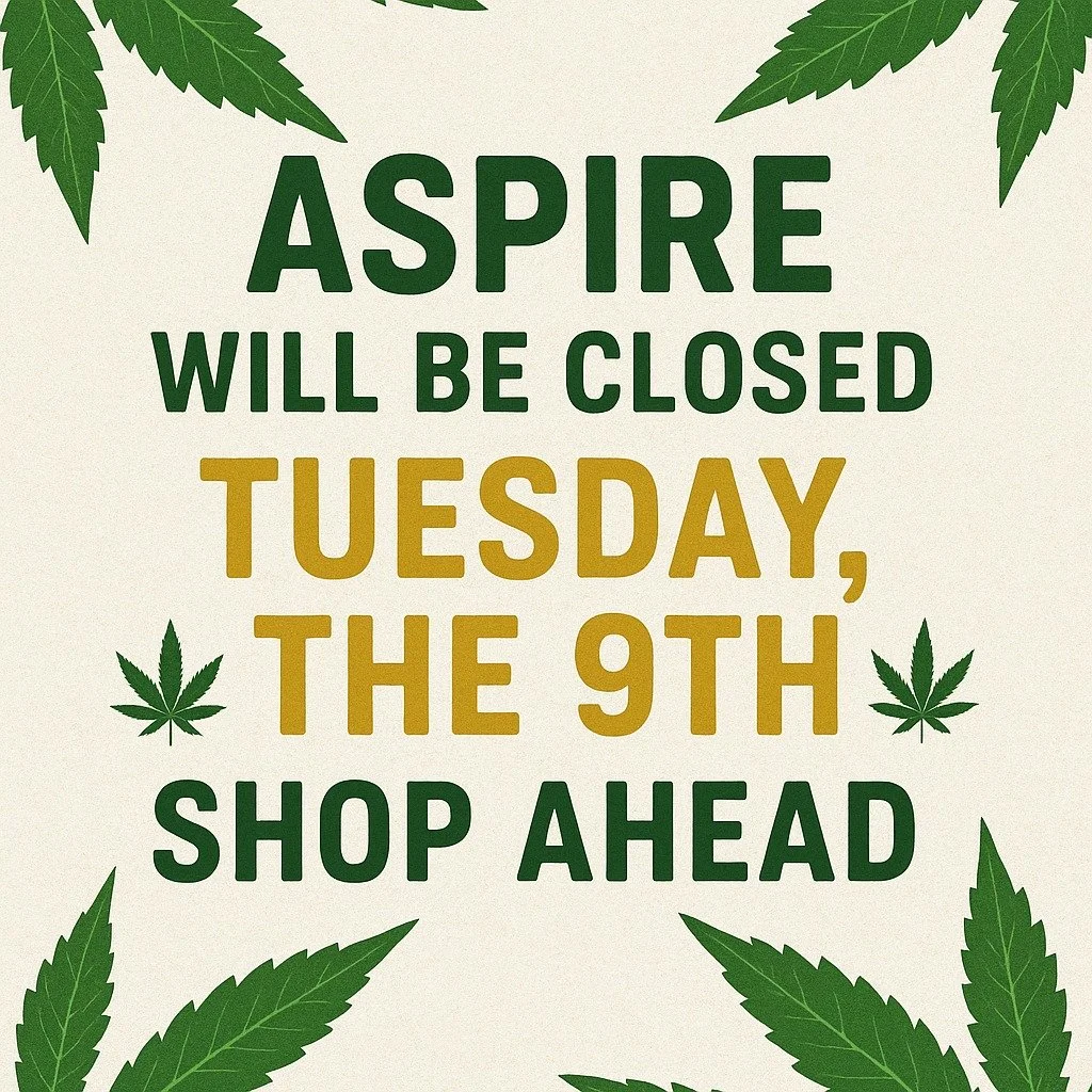 🌿 Attention Aspire Customers! 🌿
We wanted to give you a quick heads-up that Aspire will be CLOSED on Tuesday the 9th as we complete our transition into METRC, the statewide seed-to-sale tracking system that all licensed cannabis businesses in NY ar