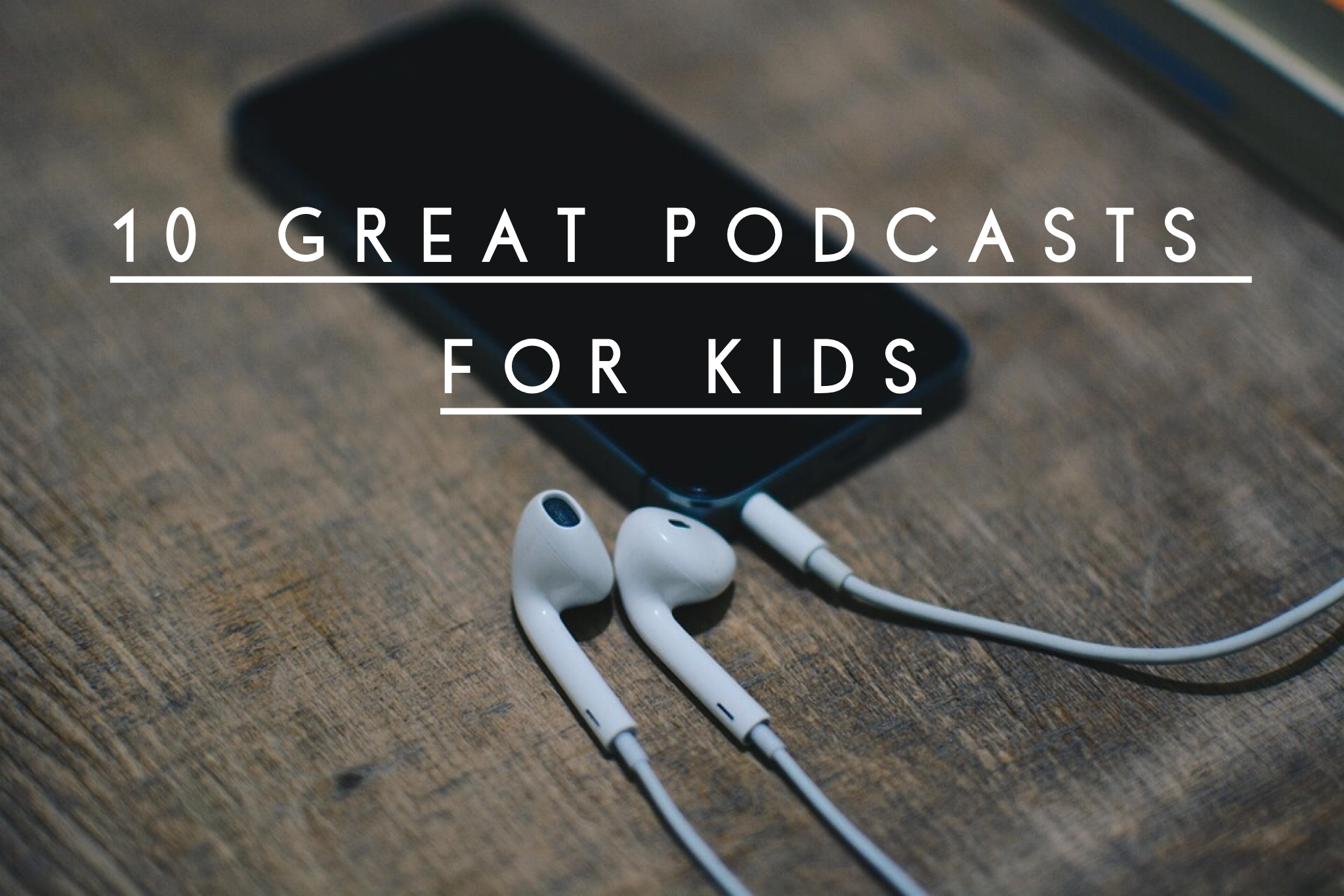 10 Great Podcasts for Kids