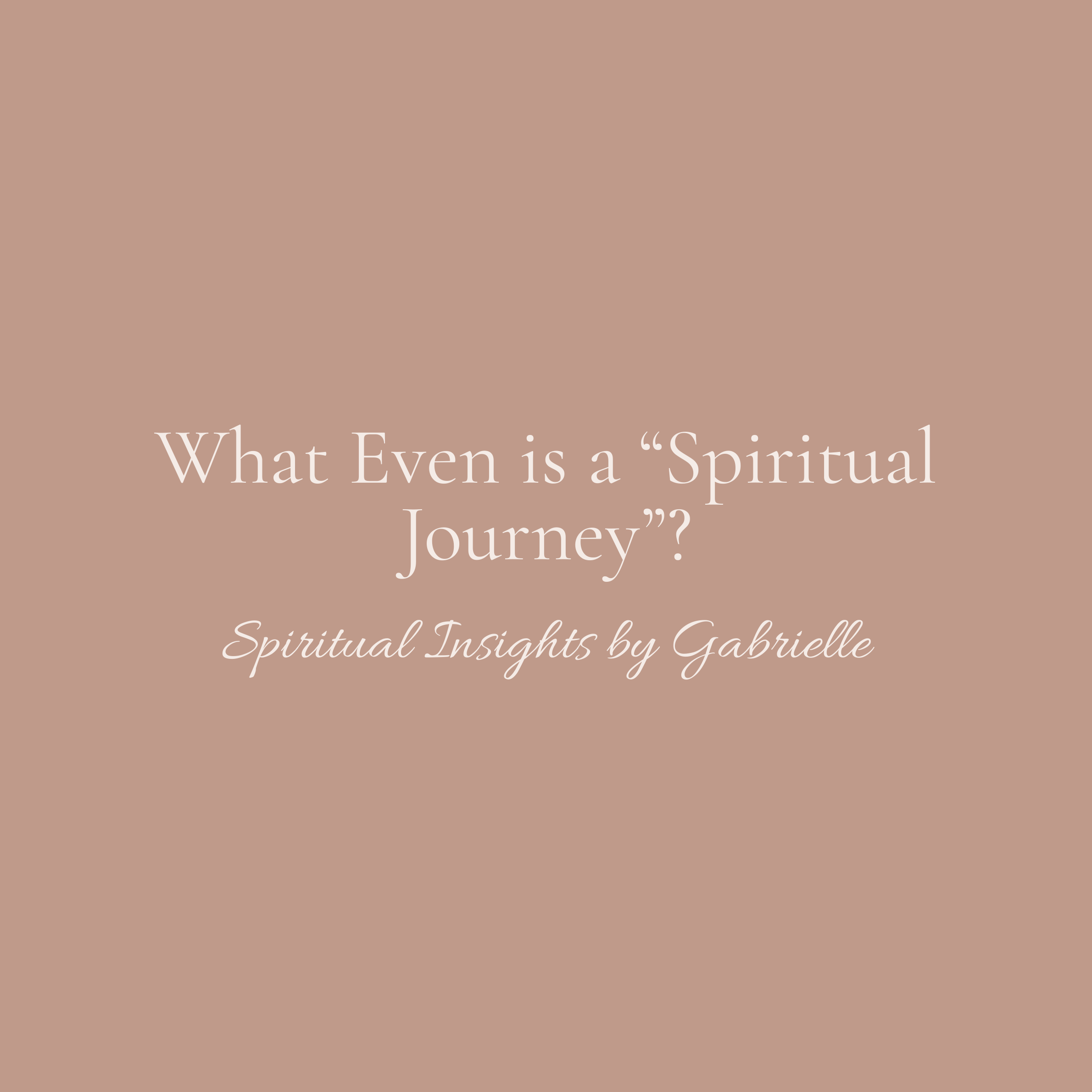 What Even is a “Spiritual Journey”?