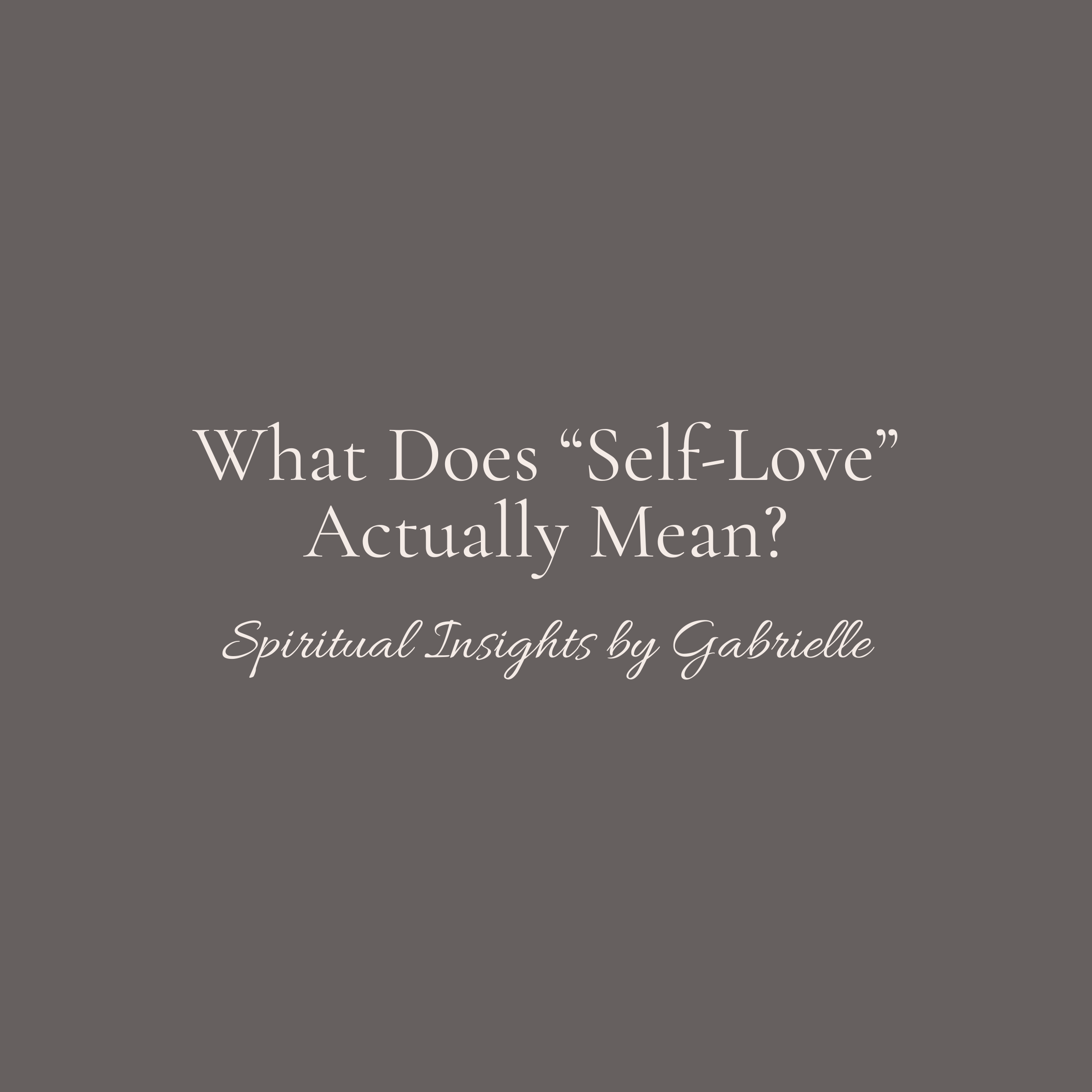 What Does “Self-Love” Actually Mean?