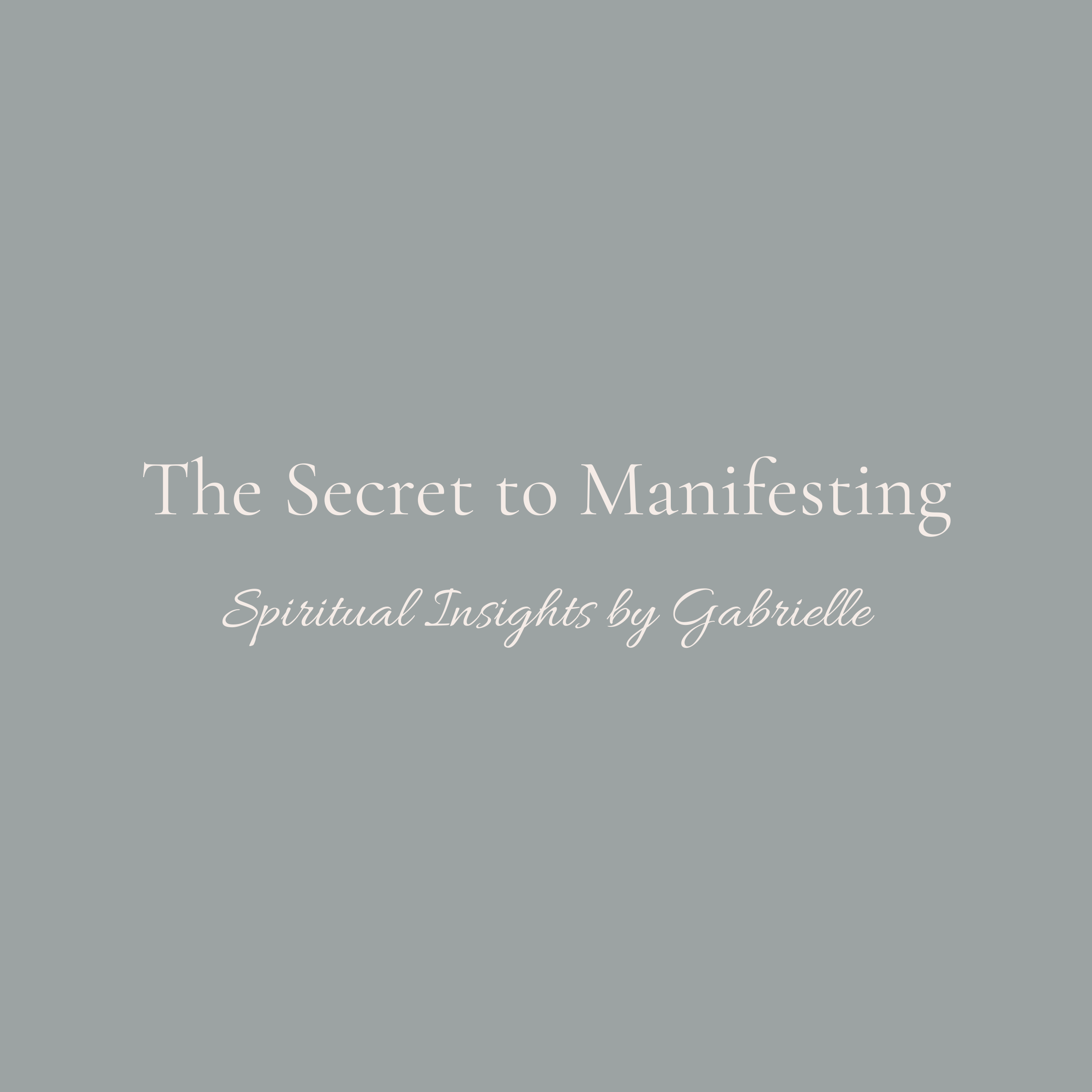 The Secret to Manifesting