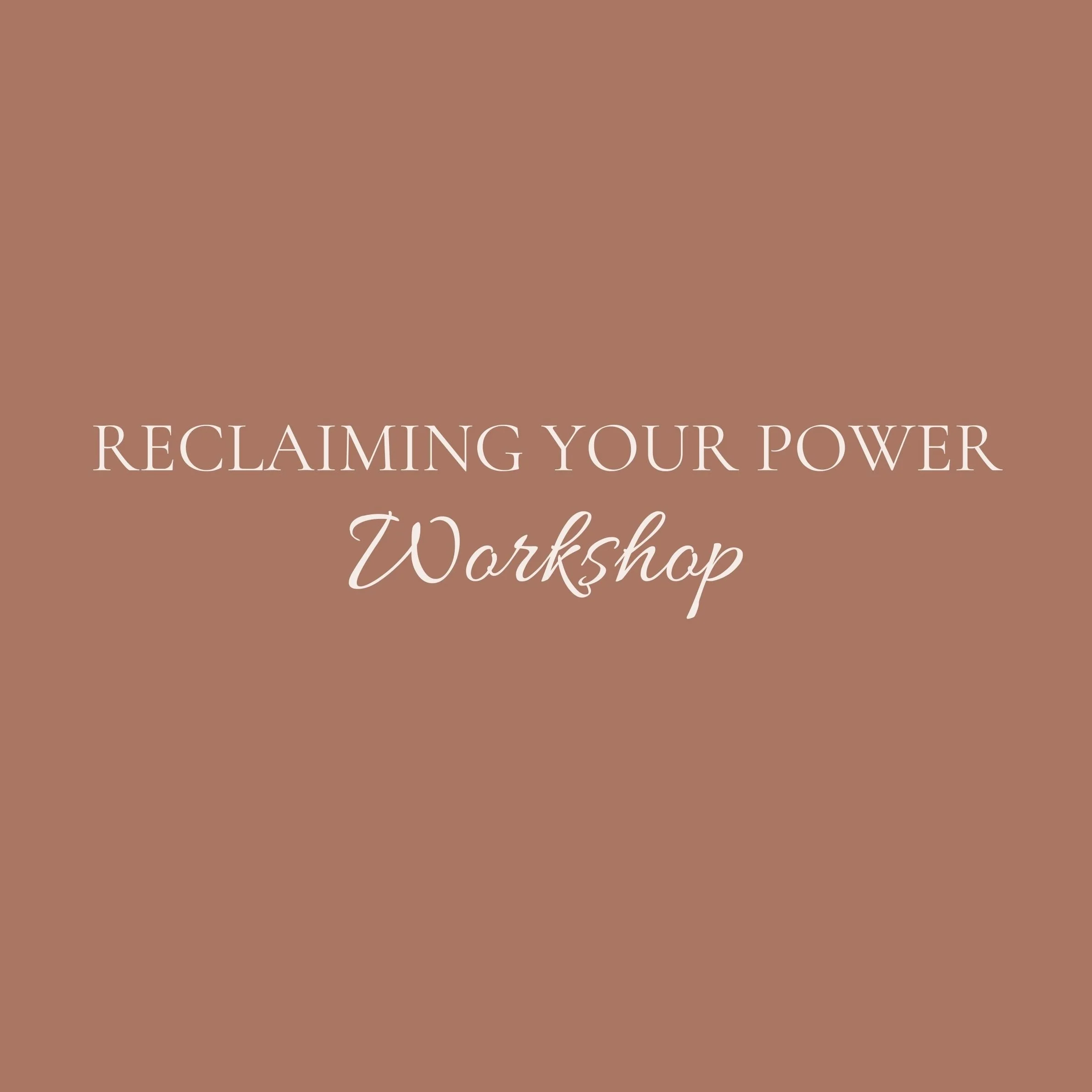 Reclaiming Your Power Workshop Replay