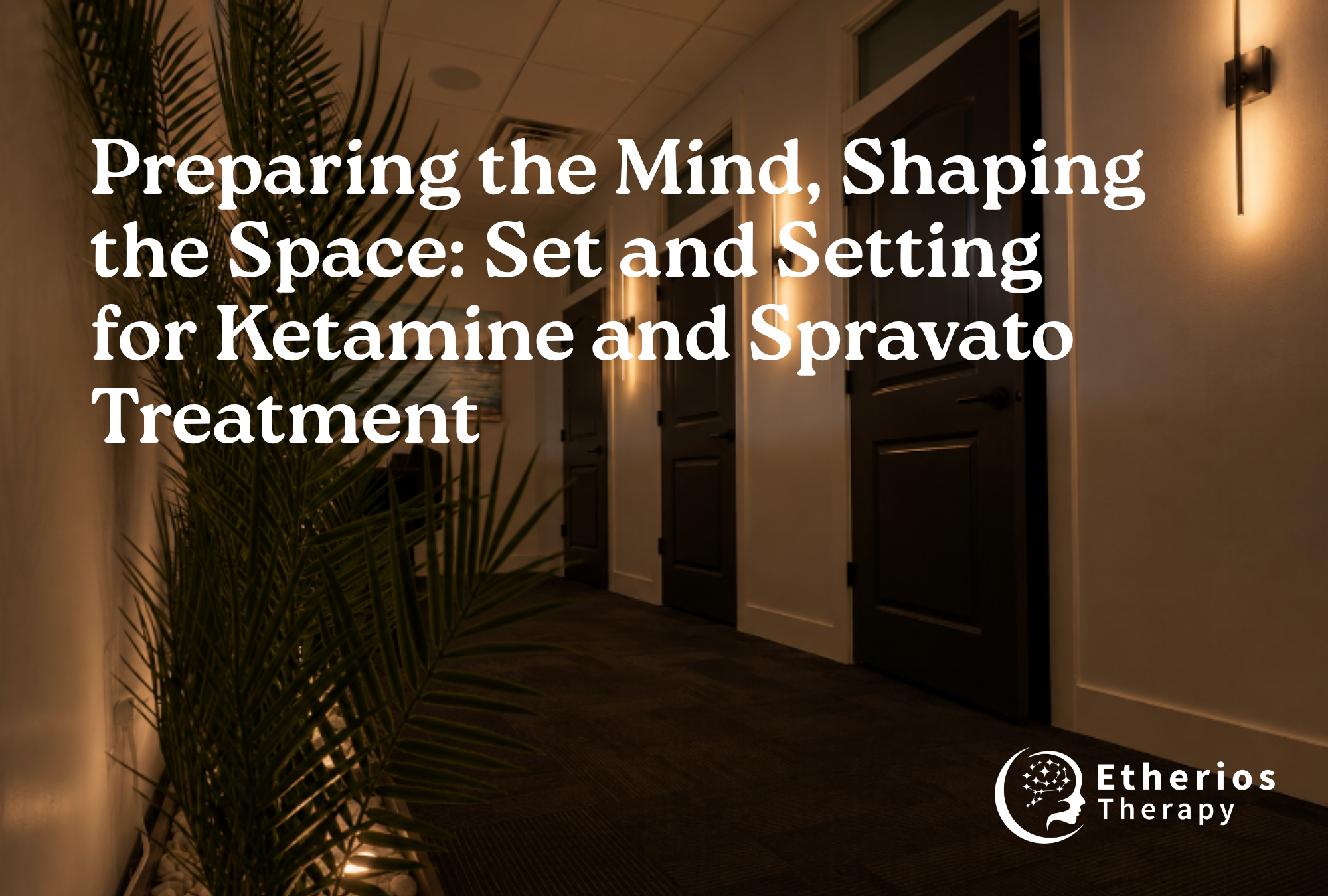 Set and Setting for Ketamine and Spravato Treatment