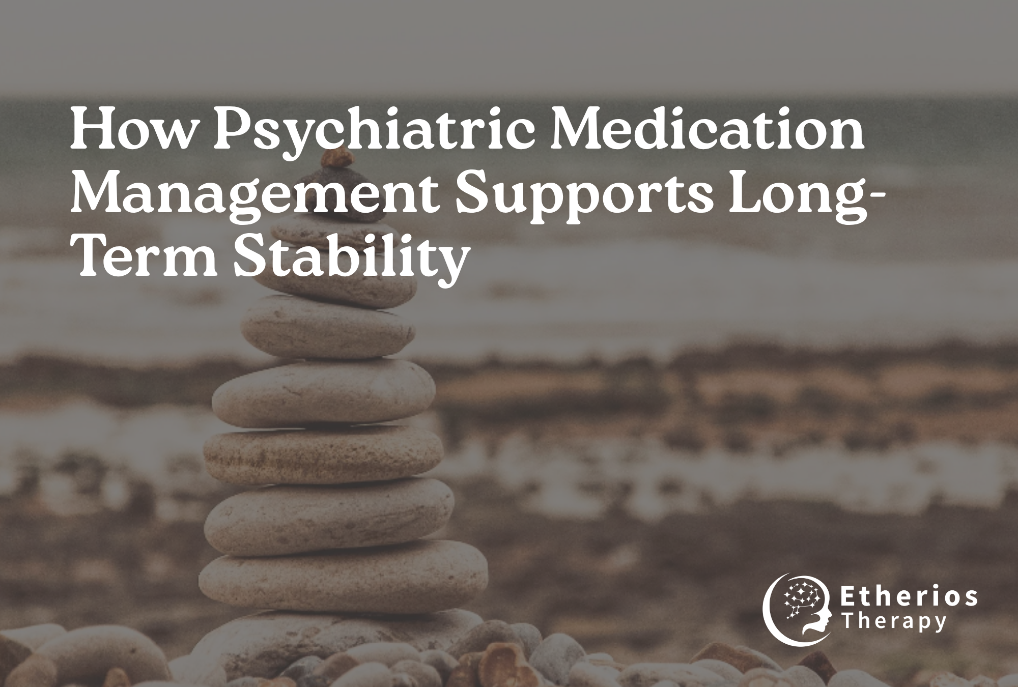 Psychiatric Medication Management for Long-Term Stability