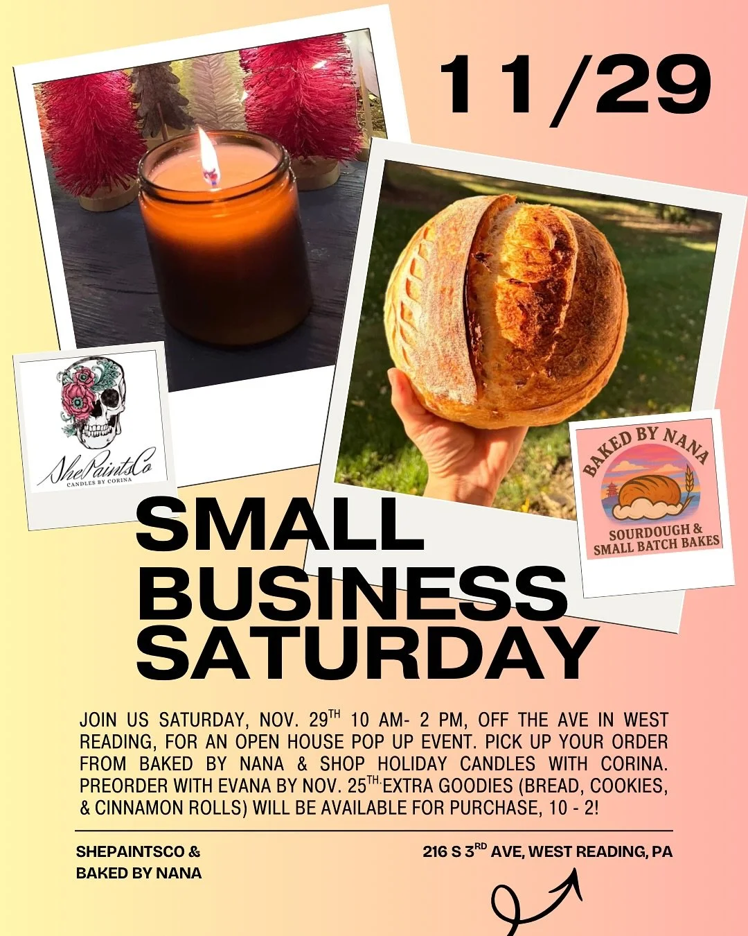 Small Business Saturday Pop Up Open House with @baking.withnana and Candles by Corina
216 s 3rd Ave, West Reading, PA 19611
November 29th
10 AM - 2 PM

Evana started Baked by Nana after falling in love with sourdough in 2024. You can find her in the 