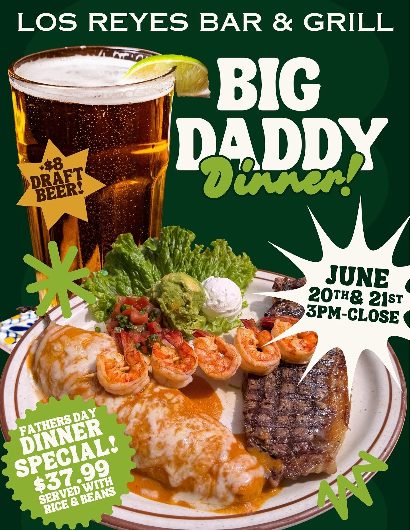 Fathers Day Weekend Join us 3pm - Close to Enjoy Our Bug Daddy Dinner + $8 22oz Draft Beers All Weekend Long!
😍🤤🎉🥩🍤🌶️🫑 

🎉BIG DADDY SPECIAL $37.99

Enjoy our Delicious Chile Relleno, New York Strip &amp; Mexican Wild Caught Shrimp Served with